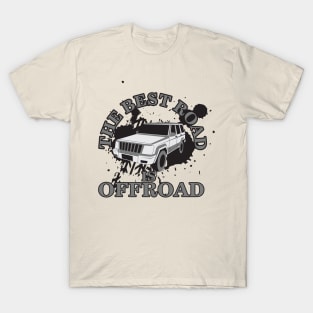 The best road is OFFROAD! T-Shirt